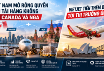 Aviation Week: Việt Nam mở rộng quyền vận tải hàng không với Canada và Nga, VietJet tiến gần hơn tới thị trường Úc
