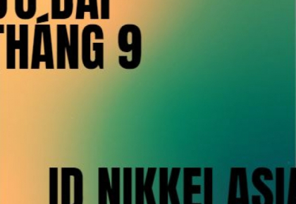 [KHUYẾN MÃI THÁNG 9] Đăng ký ID online Nikkei Asia tặng gói đọc tạp chí một tuần