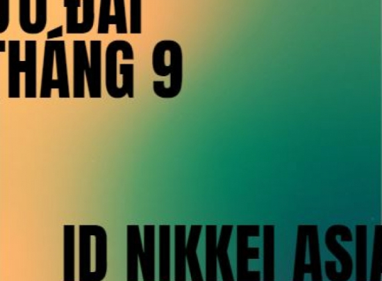 [KHUYẾN MÃI THÁNG 9] Đăng ký ID online Nikkei Asia tặng gói đọc tạp chí một tuần